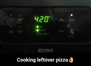 420 Leftover Pizza Weed Memes