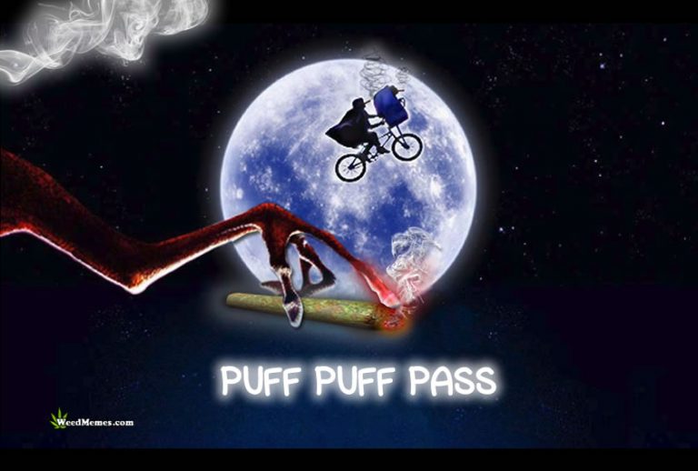 Et Puff Puff Pass The Blunt Fly High Weed Memes