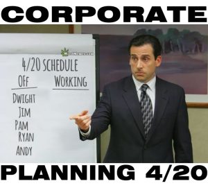 420 Meme The Office Day Off Corporate Planning Funny Weed Memes