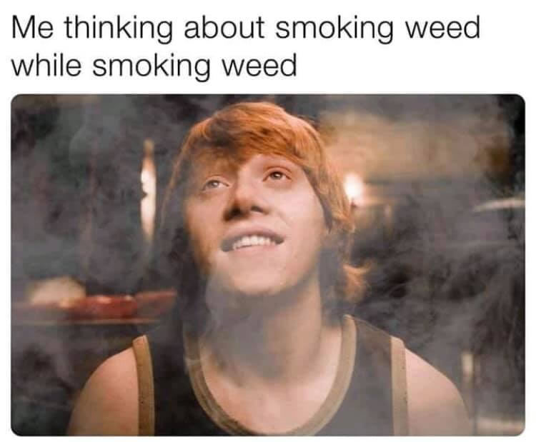 Thinking About Smoking Weed While Smoking Weed - Weed Memes