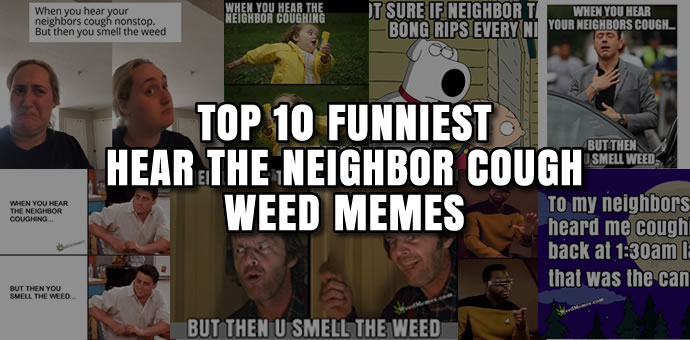 Funniest Neighbor coughing weed memes